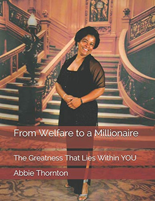 From Welfare to a Millionaire: The Greatness That Lies Within YOU