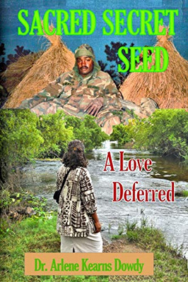 Sacred Secret Seed: A Love Deferred