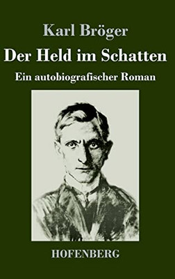 Der Held Im Schatten: Ein Autobiografischer Roman (German Edition)