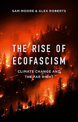 The Rise Of Ecofascism: Climate Change And The Far Right