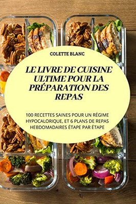 Le Livre De Cuisine Ultime Pour La Préparation Des Repas (French Edition)
