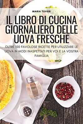 Il Libro Di Cucina Giornaliero Delle Uova Fresche (Italian Edition)