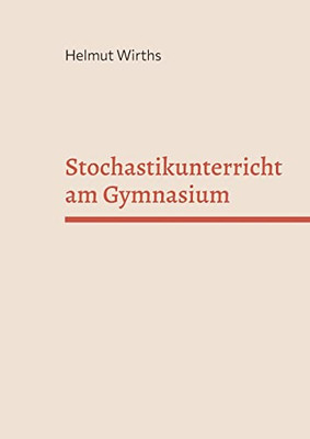 Stochastikunterricht Am Gymnasium (German Edition)