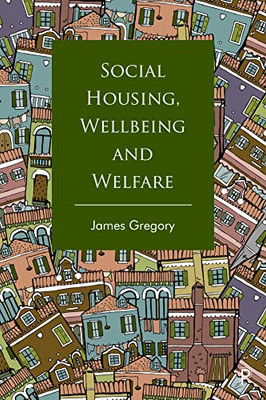 Social Housing, Wellbeing And Welfare