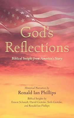 God's Reflections: Biblical Insight From America's Story