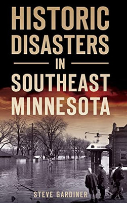 Historic Disasters In Southeast Minnesota