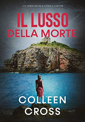 Il Lusso Della Morte: Un Thriller Di Katerina Carter (I Thriller Di Katerina Carter) (Italian Edition)