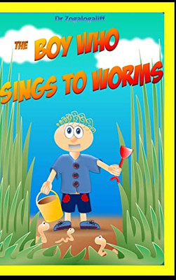 The Boy Who Sings To Worms