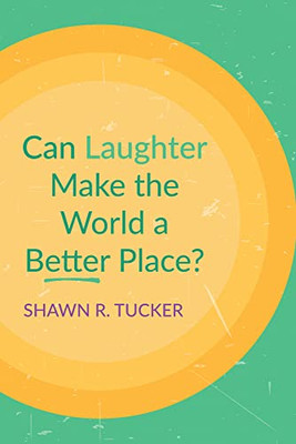 Can Laughter Make The World A Better Place?