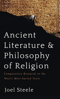 Ancient Literature And Philosophy Of Religion: Comparative Research In The West's Most Sacred Texts