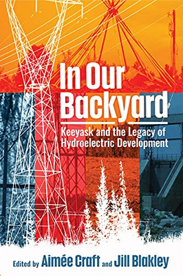 In Our Backyard: Keeyask And The Legacy Of Hydroelectric Development