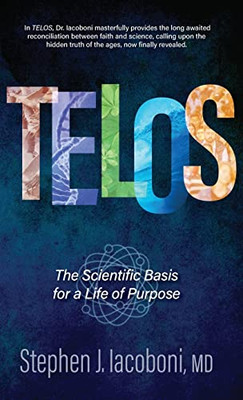 Telos: The Scientific Basis For A Life Of Purpose