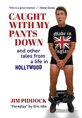 Caught With My Pants Down And Other Tales From A Life In Hollywood