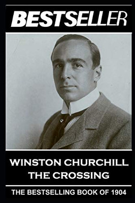Winston Churchill - The Crossing: The Bestseller of 1904 (The Bestseller of History)