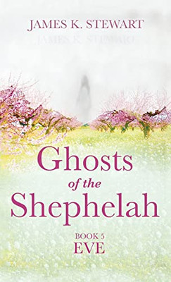 Ghosts Of The Shephelah, Book 5: Eve