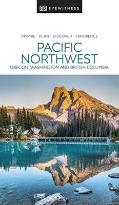 Dk Eyewitness Pacific Northwest (Travel Guide)