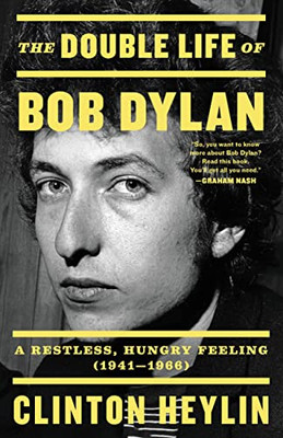 The Double Life Of Bob Dylan: A Restless, Hungry Feeling, 1941-1966