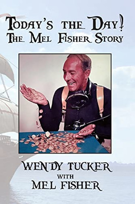 Today's The Day! The Mel Fisher Story