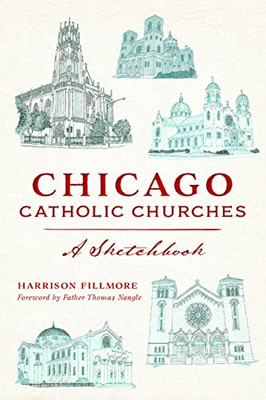 Chicago Catholic Churches: A Sketchbook (Landmarks)