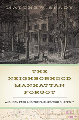 The Neighborhood Manhattan Forgot: Audubon Park And The Families Who Shaped It