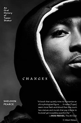 Changes: An Oral History Of Tupac Shakur