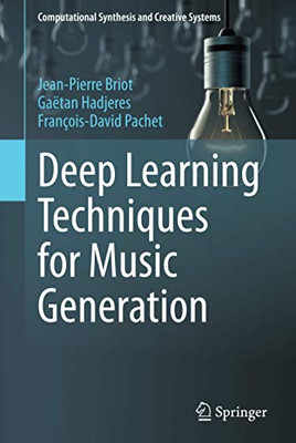 Deep Learning Techniques for Music Generation (Computational Synthesis and Creative Systems)