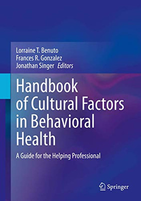 Handbook of Cultural Factors in Behavioral Health: A Guide for the Helping Professional