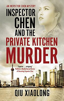 Inspector Chen And The Private Kitchen Murder (An Inspector Chen Mystery, 12)