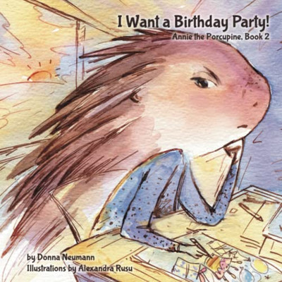 I Want A Birthday Party! (Annie The Porcupine)