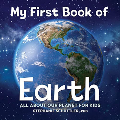 My First Book Of Earth: All About Our Planet For Kids