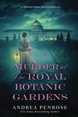 Murder At The Royal Botanic Gardens: A Riveting New Regency Historical Mystery (A Wrexford & Sloane Mystery)