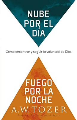 Nube Por El Día, Fuego Por La Noche: Cómo Encontrar Y Seguir La Voluntad De Dios (Spanish Edition)
