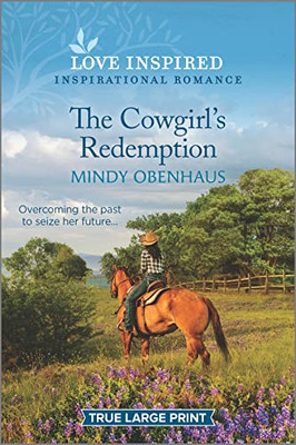 The Cowgirl's Redemption: An Uplifting Inspirational Romance (Love Inspired: Hope Crossing)