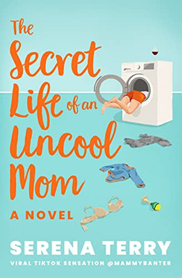 The Secret Life of an Uncool Mom: TikTok made me buy it! The most funny debut novel about motherhood youll read this year