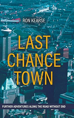 Last Chance Town: Further Adventures Along the Road Without End (Road Without End Trilogy)