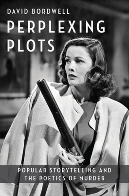 Perplexing Plots: Popular Storytelling And The Poetics Of Murder (Film And Culture Series)