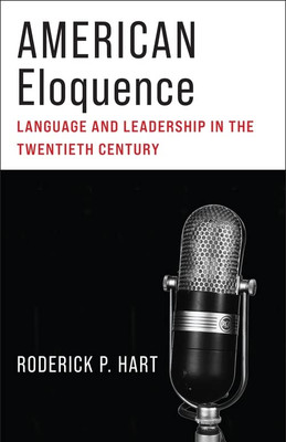 American Eloquence: Language and Leadership in the Twentieth Century