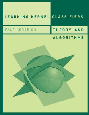 Learning Kernel Classifiers: Theory and Algorithms (Adaptive Computation and Machine Learning series)