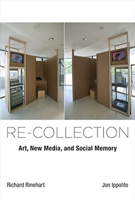 Re-collection: Art, New Media, and Social Memory (Leonardo)