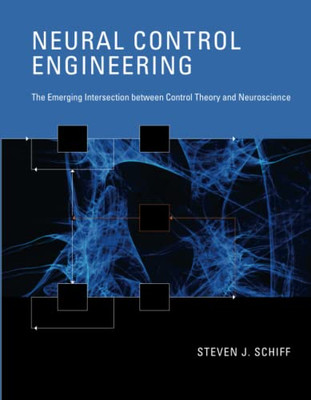 Neural Control Engineering: The Emerging Intersection between Control Theory and Neuroscience (Computational Neuroscience Series)