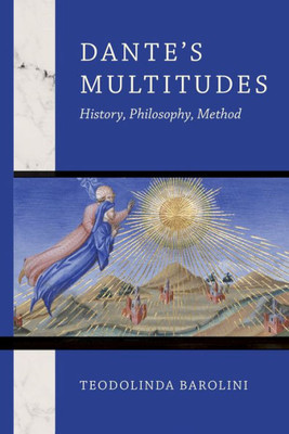 Dante's Multitudes: History, Philosophy, Method (William and Katherine Devers Series in Dante and Medieval Italian Literature) - 9780268202941