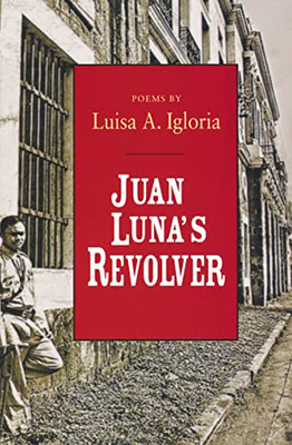 Juan Luna's Revolver (Ernest Sandeen Prize in Poetry)