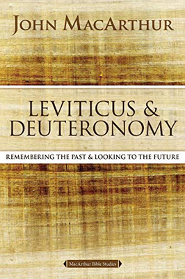 Leviticus and Deuteronomy: Visions of the Promised Land (MacArthur Bible Studies)
