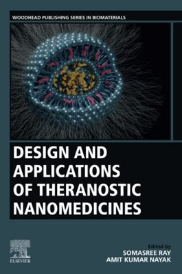 Design and Applications of Theranostic Nanomedicines (Woodhead Publishing Series in Biomaterials)