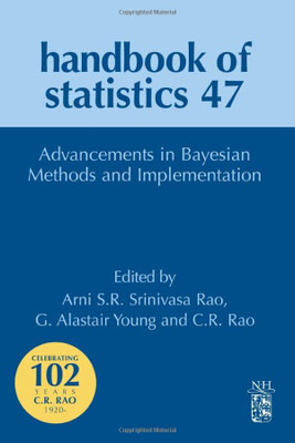 Advancements in Bayesian Methods and Implementations (Volume 47) (Handbook of Statistics, Volume 47)