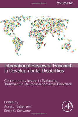 Contemporary Issues in Evaluating Treatment in Neurodevelopmental Disorders (Volume 62) (International Review of Research in Developmental Disabilities, Volume 62)