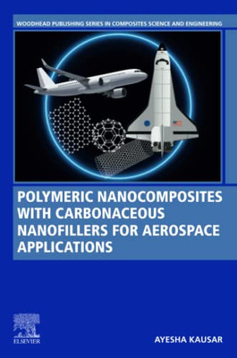 Polymeric Nanocomposites with Carbonaceous Nanofillers for Aerospace Applications (Woodhead Publishing Series in Composites Science and Engineering)