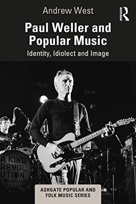 Paul Weller and Popular Music (Ashgate Popular and Folk Music Series)