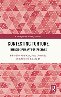 Contesting Torture (Contemporary Security Studies)