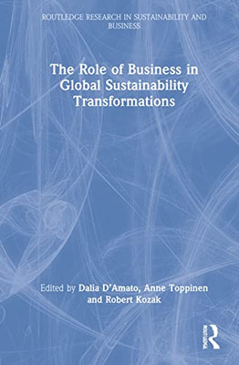 The Role of Business in Global Sustainability Transformations (Routledge Research in Sustainability and Business)